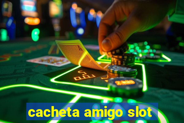 cacheta amigo slot