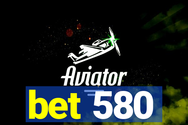 bet 580