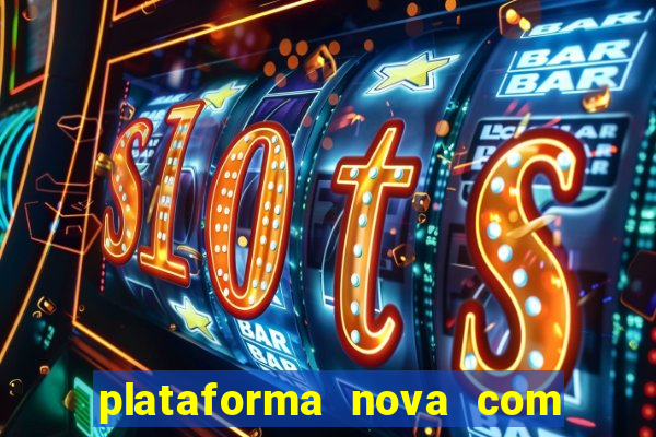 plataforma nova com bonus de cadastro sem deposito