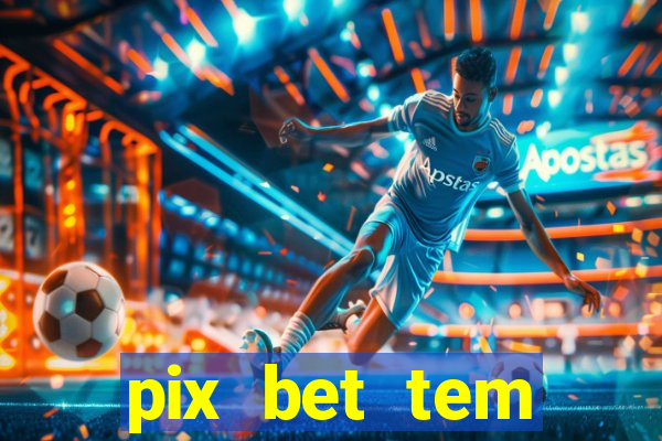 pix bet tem pagamento antecipado