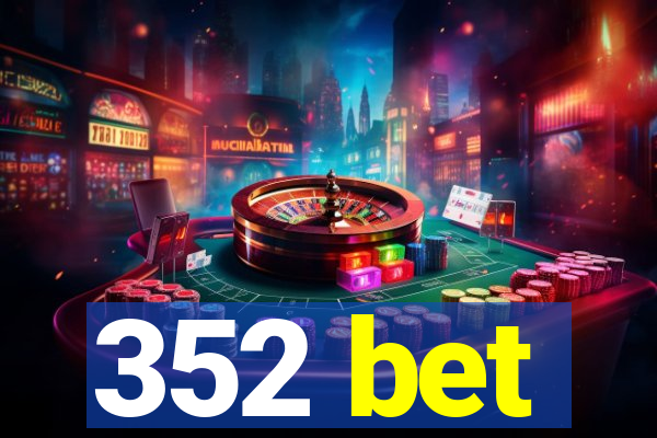 352 bet