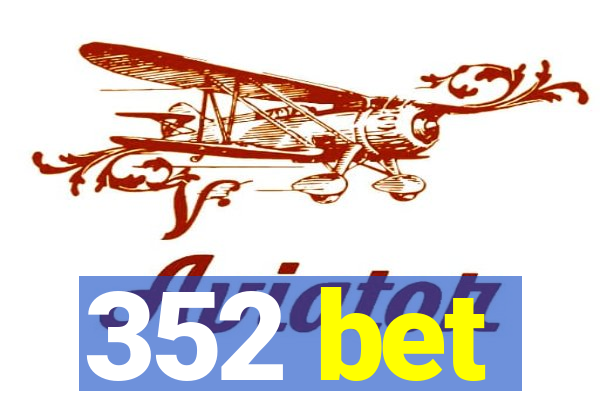 352 bet