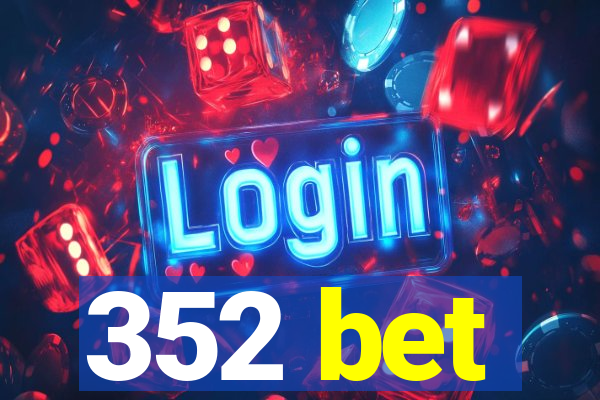 352 bet