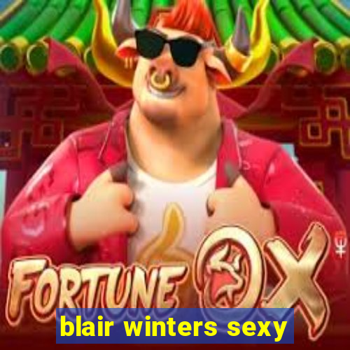 blair winters sexy