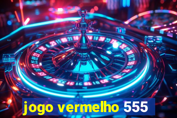 jogo vermelho 555