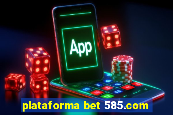 plataforma bet 585.com