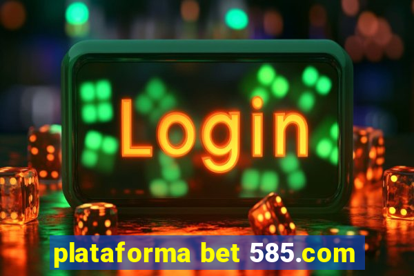 plataforma bet 585.com