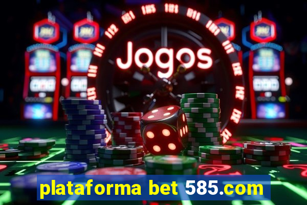 plataforma bet 585.com