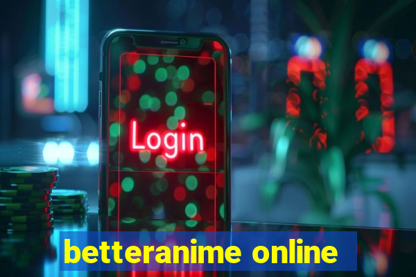 betteranime online