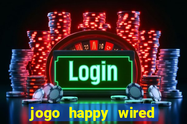 jogo happy wired paga mesmo