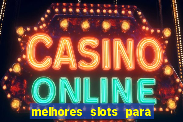 melhores slots para ganhar dinheiro