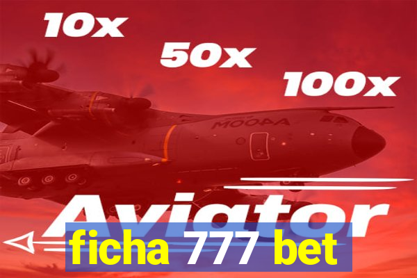 ficha 777 bet