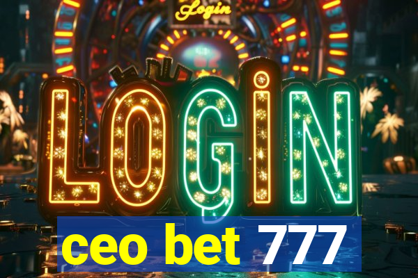 ceo bet 777