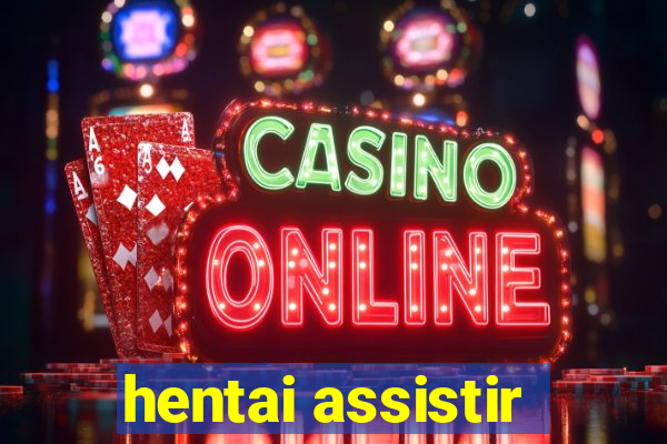 hentai assistir