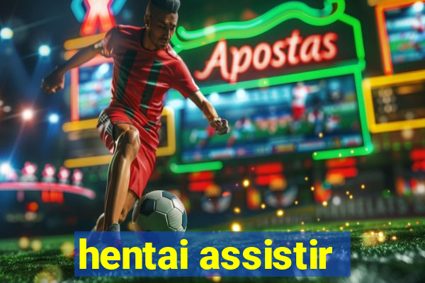 hentai assistir