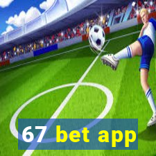 67 bet app