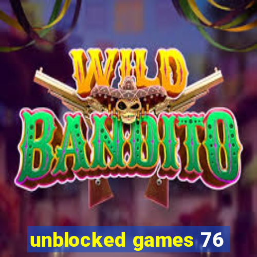 unblocked games 76