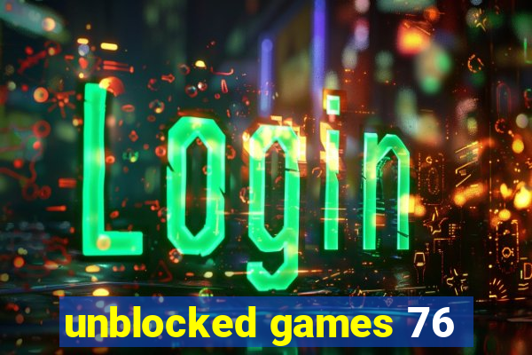 unblocked games 76