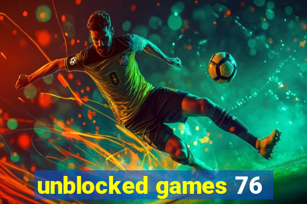 unblocked games 76