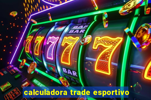 calculadora trade esportivo