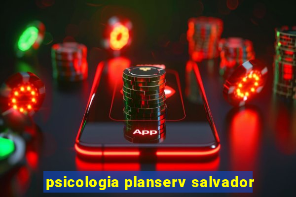 psicologia planserv salvador