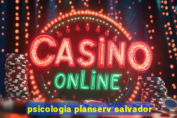 psicologia planserv salvador