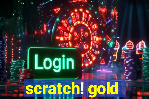 scratch! gold