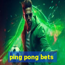 ping pong bets