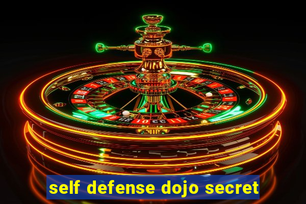 self defense dojo secret