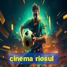 cinema riosul