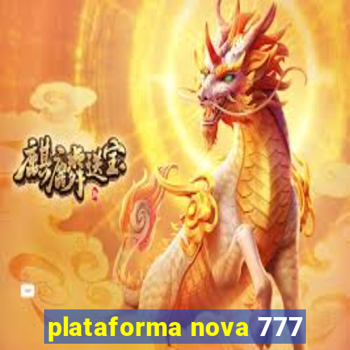 plataforma nova 777