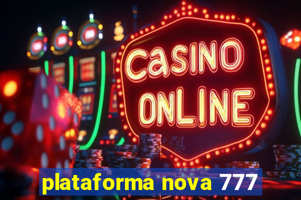 plataforma nova 777