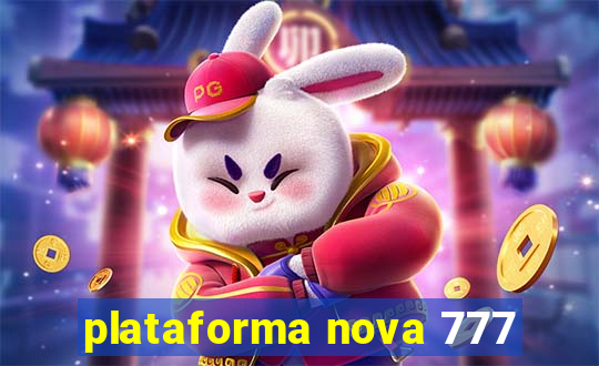 plataforma nova 777