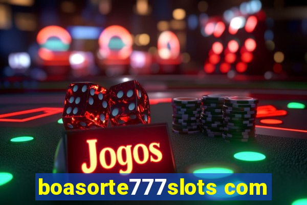 boasorte777slots com