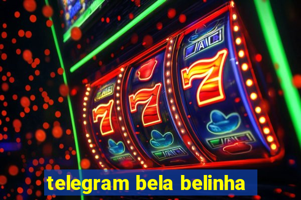 telegram bela belinha