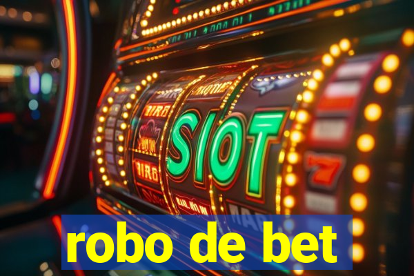 robo de bet