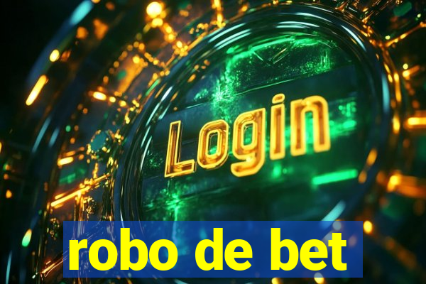 robo de bet