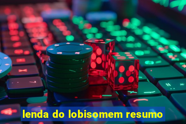 lenda do lobisomem resumo