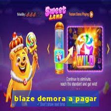 blaze demora a pagar