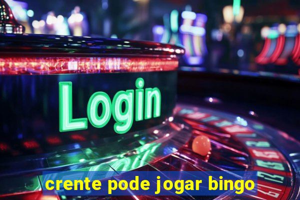 crente pode jogar bingo