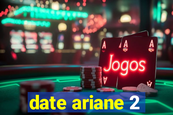 date ariane 2