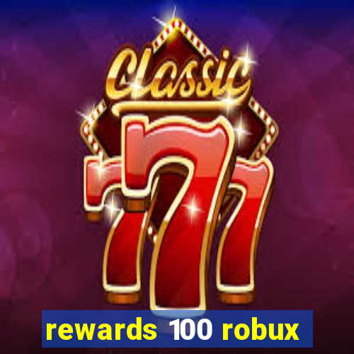 rewards 100 robux