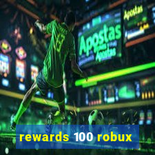 rewards 100 robux