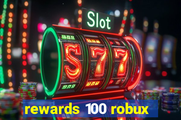 rewards 100 robux