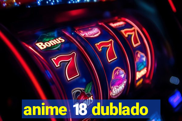 anime 18 dublado