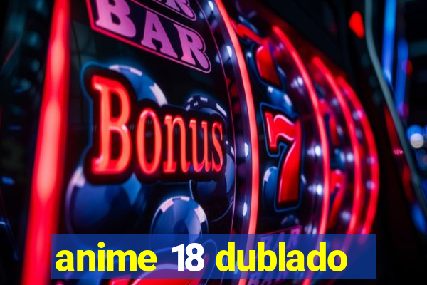 anime 18 dublado