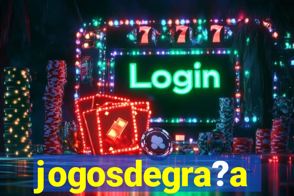 jogosdegra?a