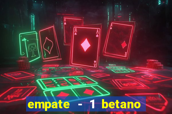 empate - 1 betano o que significa