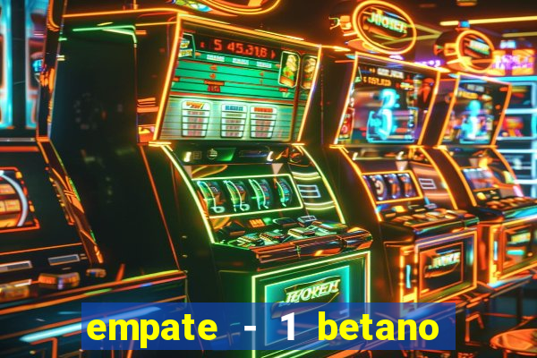 empate - 1 betano o que significa