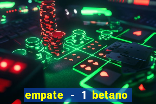 empate - 1 betano o que significa